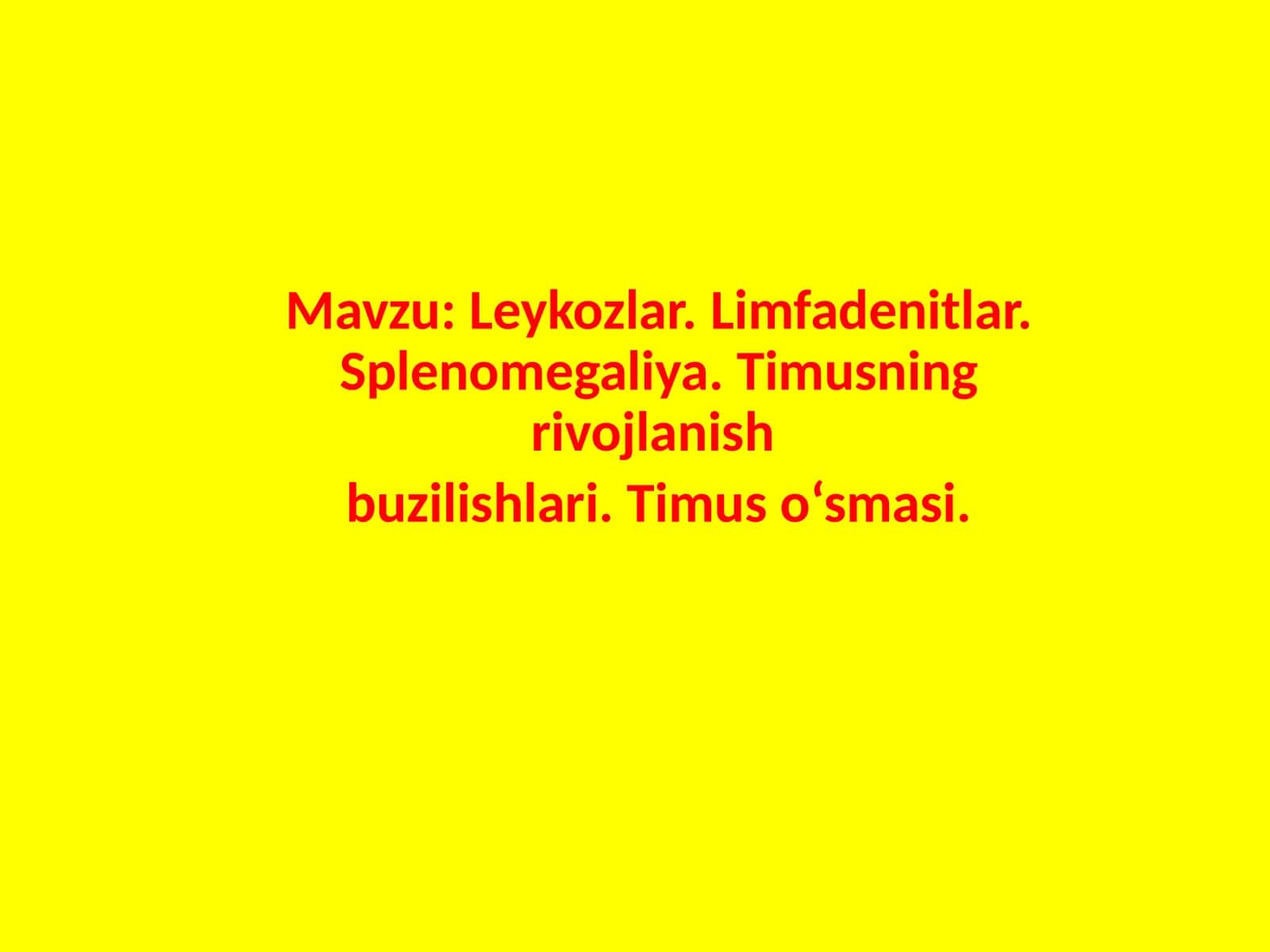 Leykozlar.Limfadenitlar.Splenomegaliya.Timusningrivojlanish
