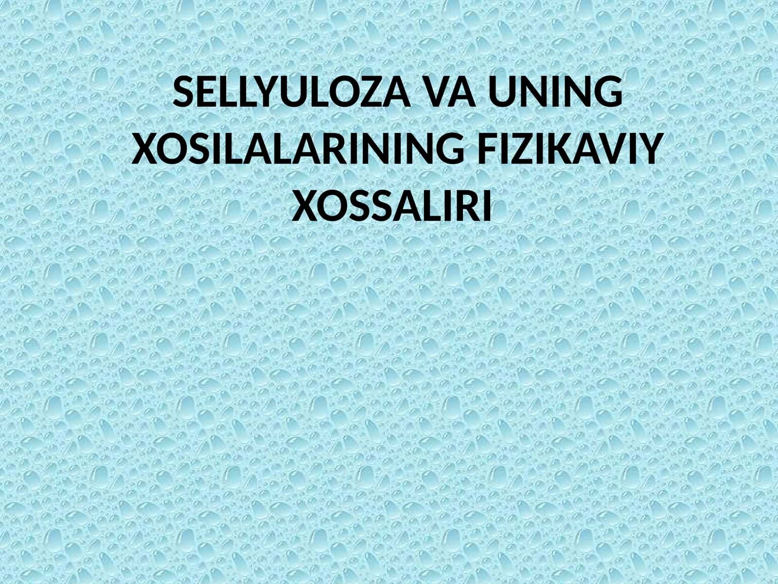 SELLYULOZA VA UNING XOSILALARINING FIZIKAVIY XOSSALIRI