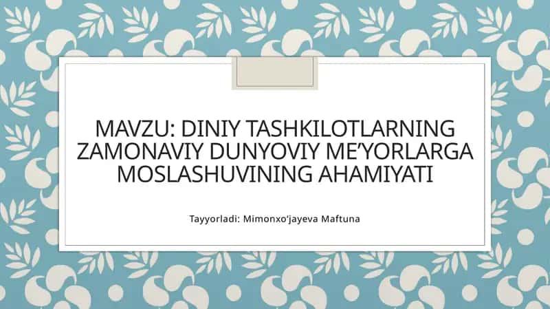 Diniy tashkilotlarning zamonaviy dunyoviy meʼyorlarga moslashuvining ahamiyati