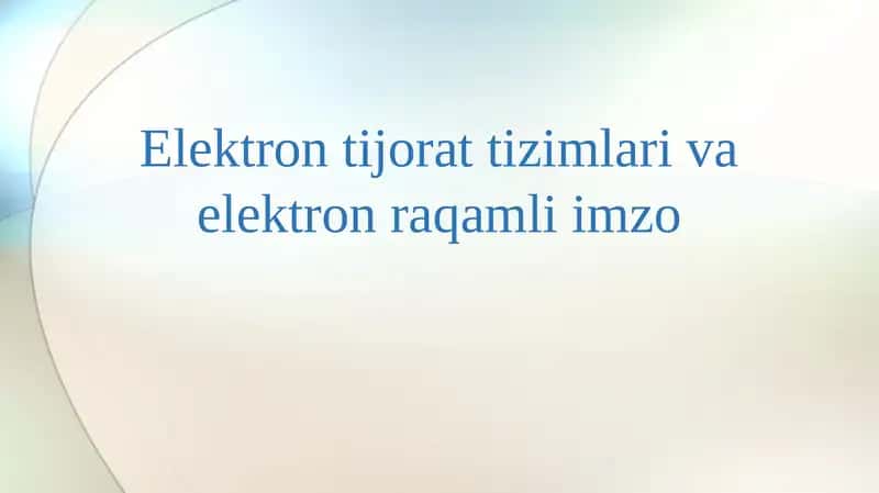 Elektron tijorat tizimlari va elektron raqamli imzo