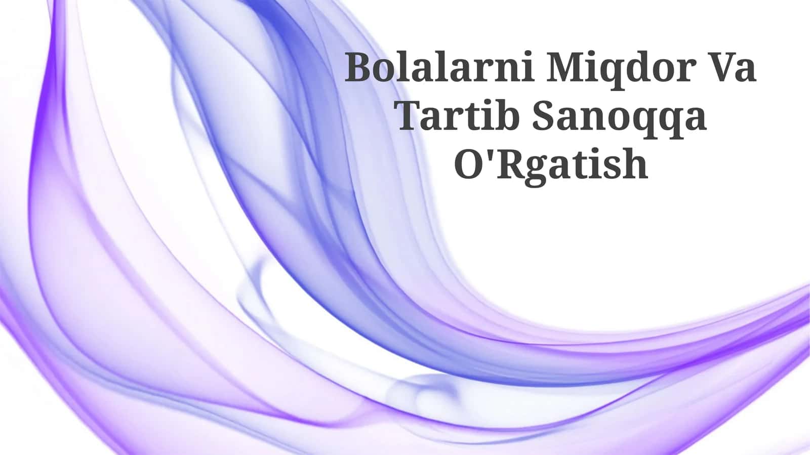Bolalarni Miqdor Va Tartib Sanoqqa O'Rgatish