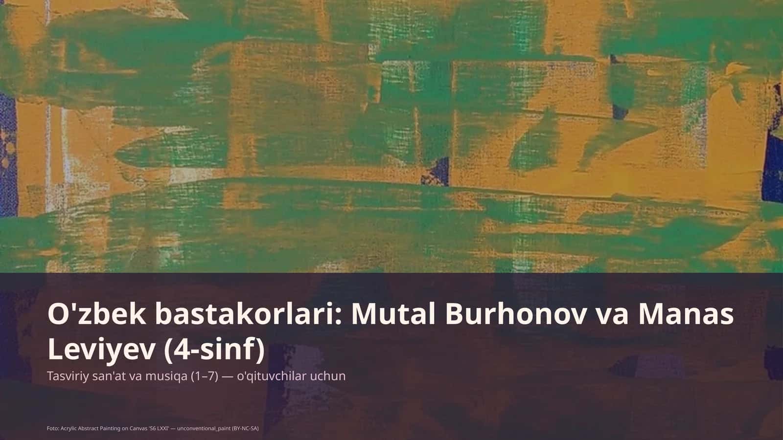 O'zbek bastakorlari: Mutal Burhonov va Manas Leviyev (4-sinf)