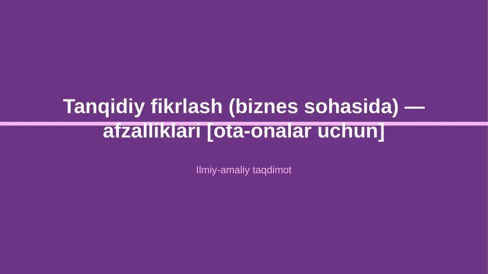 Tanqidiy fikrlash (biznes sohasida) — afzalliklari [ota-onalar uchun]