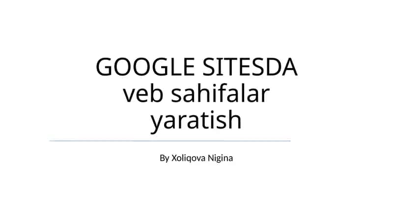 Google Saytlarning asosiy xususiyatlari va imkoniyatlari