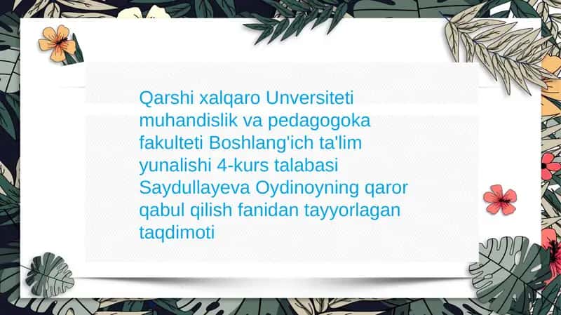 Saydullayeva Oydinoyning qaror qabul qilish fanidan tayyorlagan taqdimoti