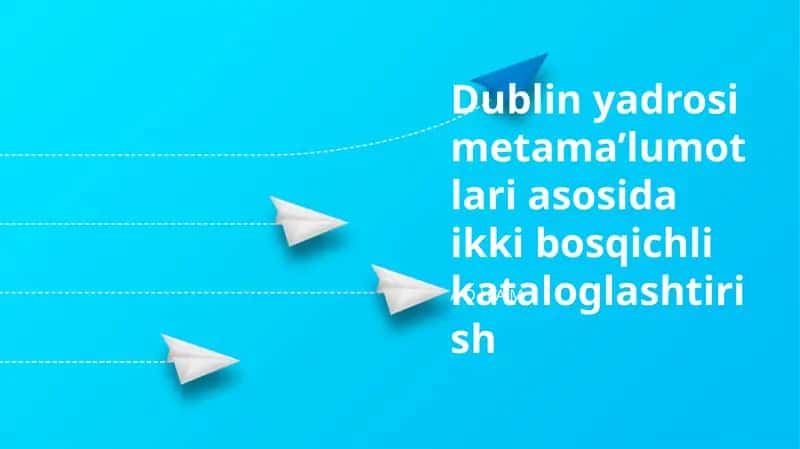 Dublin yadrosi metama’lumotlari asosida ikki bosqichli kataloglashtirish