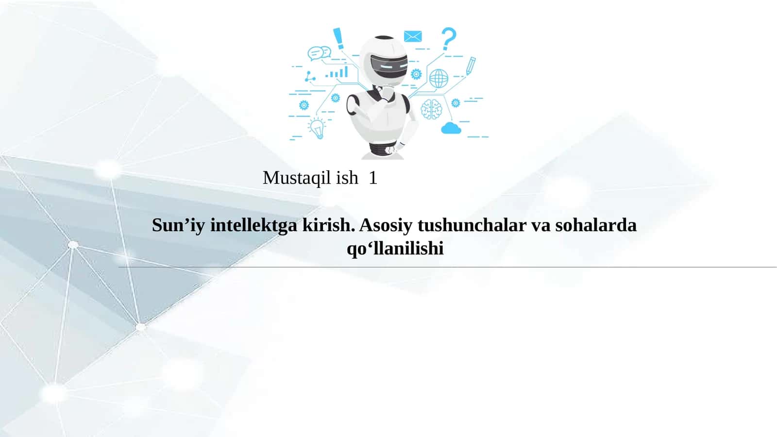 Sun’iy intellektga kirish. Asosiy tushunchalar va sohalarda qo‘llanilishi