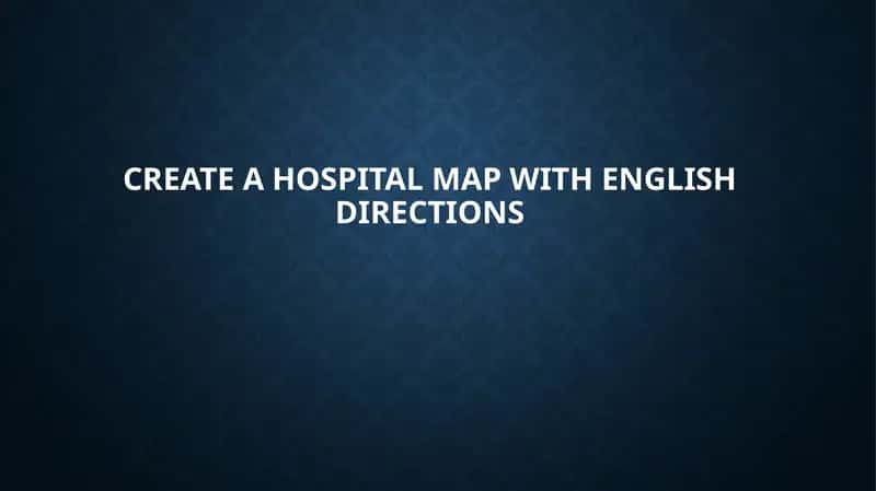 Create a hospital map with English directions