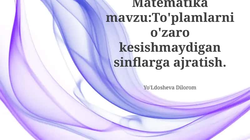 To'plamlarni o'zaro kesishmaydigan sinflarga ajratish