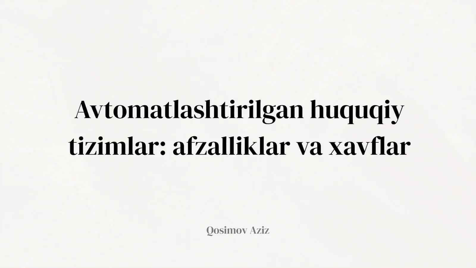 Avtomatlashtirilgan huquqiy tizimlar: afzalliklar va xavflar