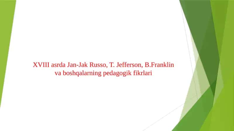 XVIII asrda Jan-Jak Russo, T. Jefferson, B.Franklin va boshqalarning pedagogik fikrlari
