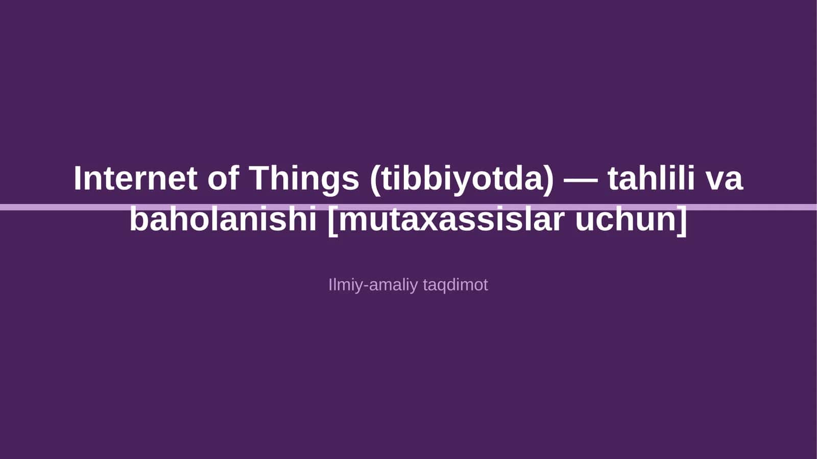 Internet of Things (tibbiyotda) — tahlili va baholanishi [mutaxassislar uchun]