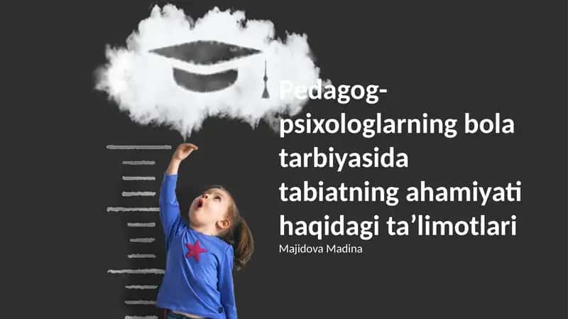 Pedagog- psixologlarning bola tarbiyasida tabiatning ahamiyati haqidagi taʼlimotlari