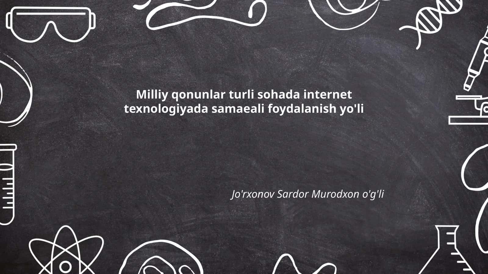 Milliy qonunlar turli sohada internet texnologiyada samaeali foydalanish yo'li