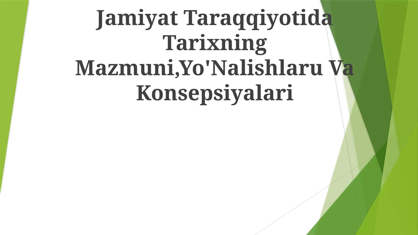 Jamiyat Taraqqiyotida Tarixning Mazmuni,Yo'Nalishlaru Va Konsepsiyalari