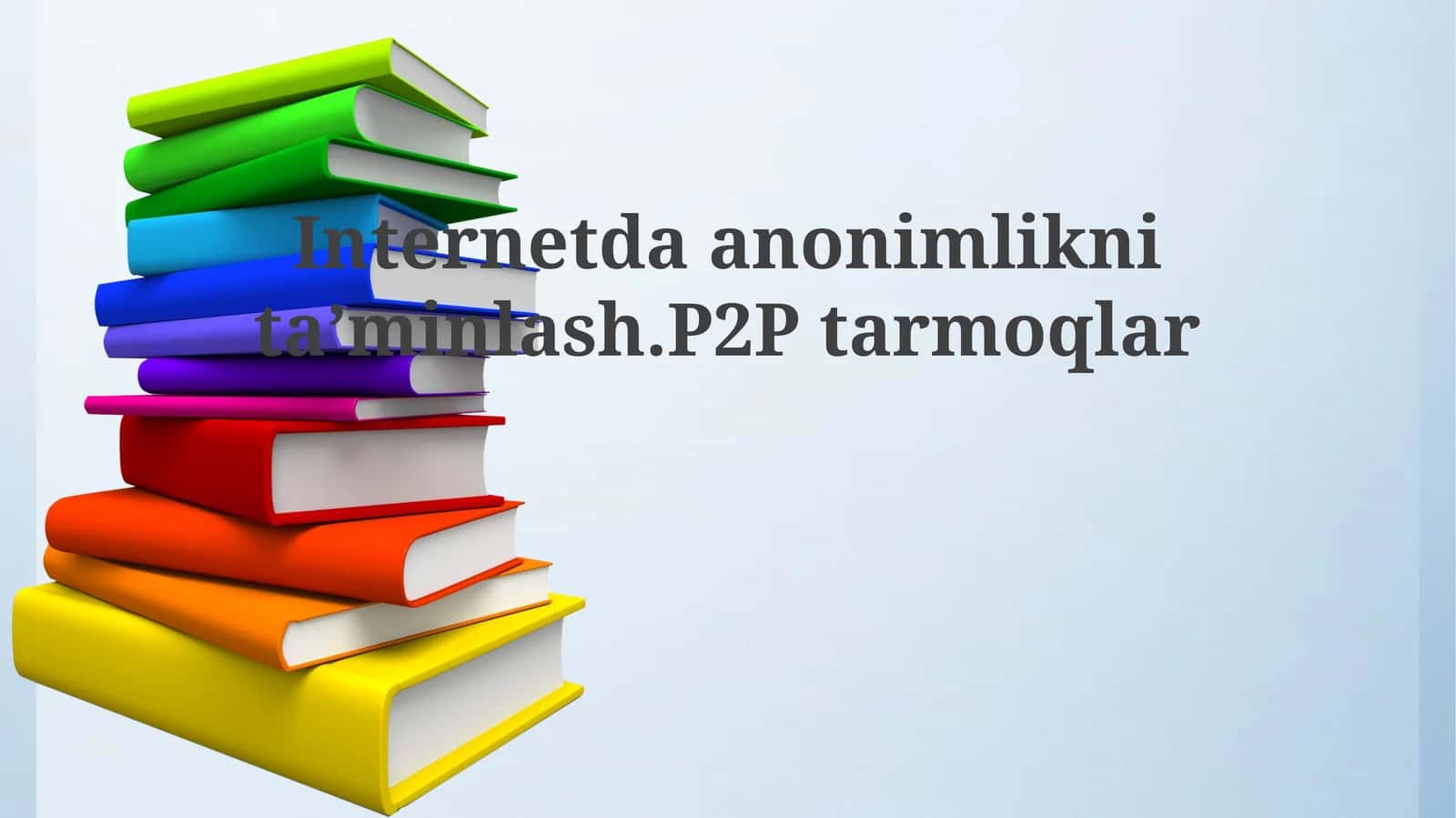 Internetda anonimlikni ta'minlash. P2P tarmoqlari
