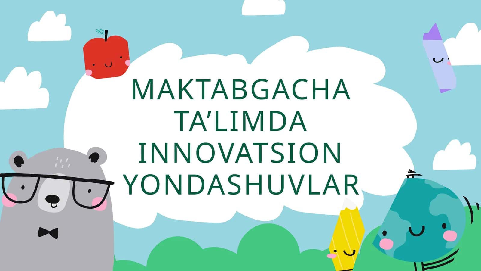 MAKTABGACHA TA’LIMDA INNOVATSION YONDASHUVLAR