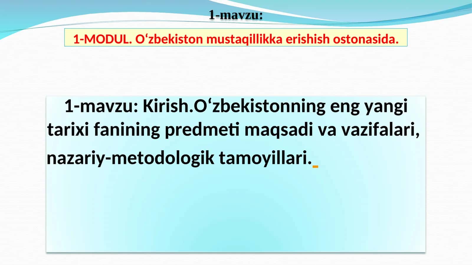 O‘zbekistonning eng yangi tarixi fanining predmeti maqsadi va vazifalari,  nazariy-metodologik tamoyillari