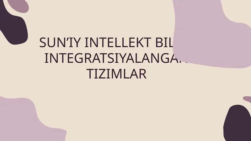 SUN’IY INTELLEKT BILAN INTEGRATSIYALANGAN TIZIMLAR