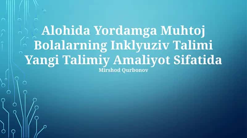 Alohida Yordamga Muhtoj Bolalarning Inklyuziv Talimi Yangi Talimiy Amaliyot Sifatida