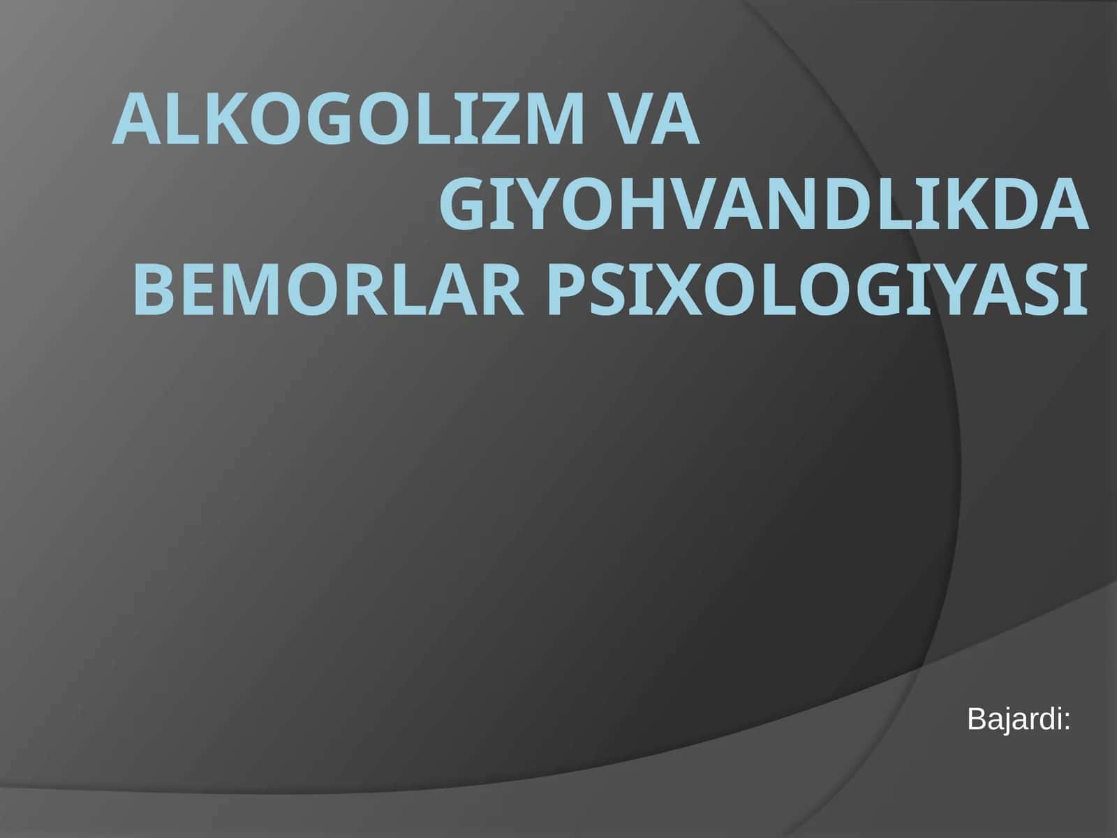 Alkogolizm va Giyohvandlikda bemorlar psixologiyasi