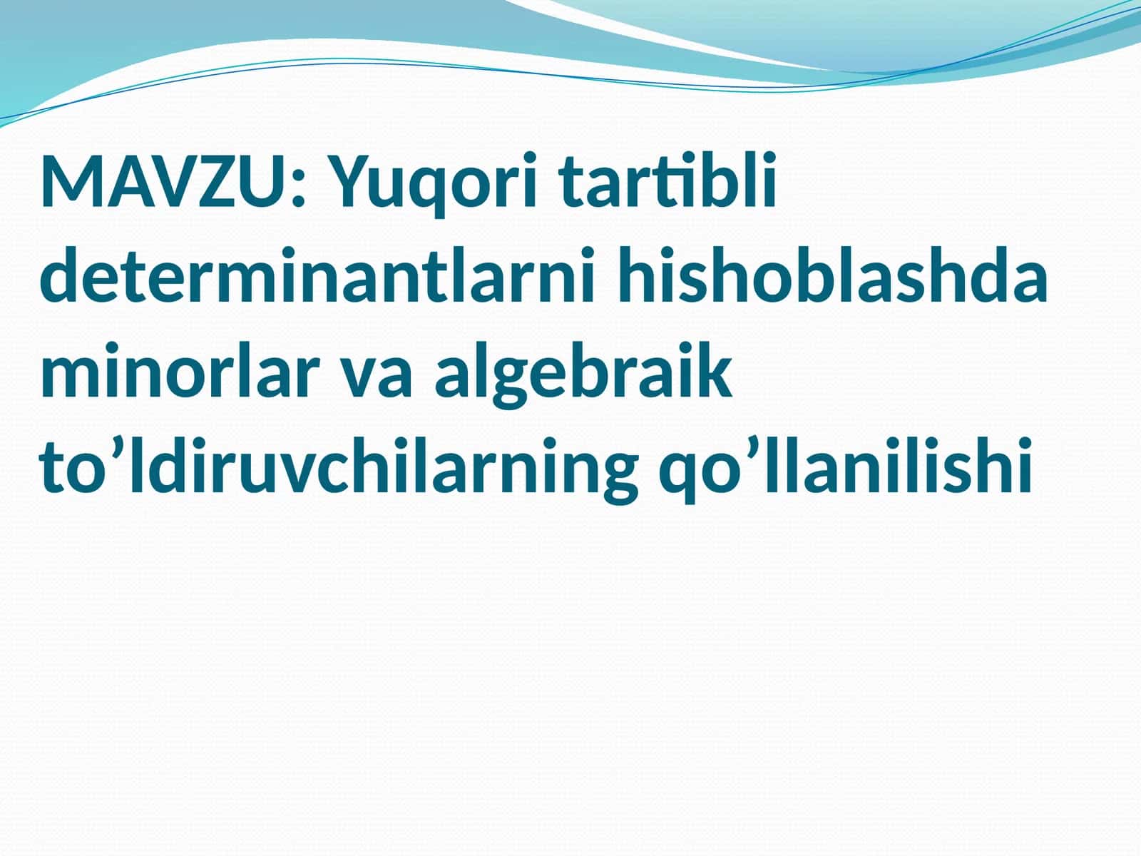 Yuqoritartiblideterminantlarnihishoblashdaminorlarvaalgebraikto’ldiruvchilarningqo’llanilishi