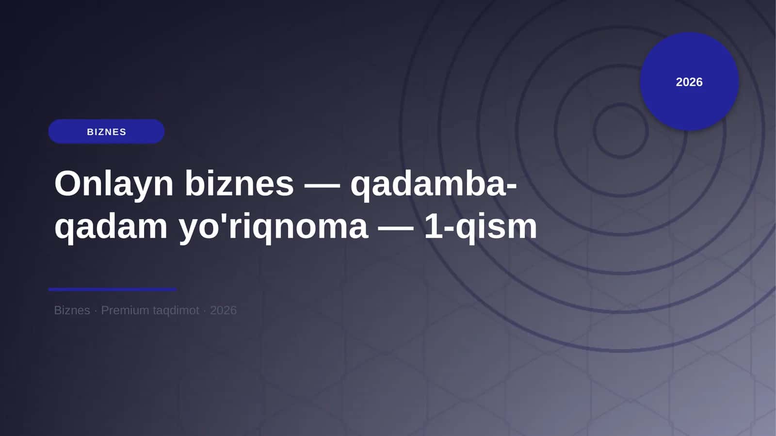 Onlayn biznes — qadamba-qadam yo'riqnoma — 1-qism