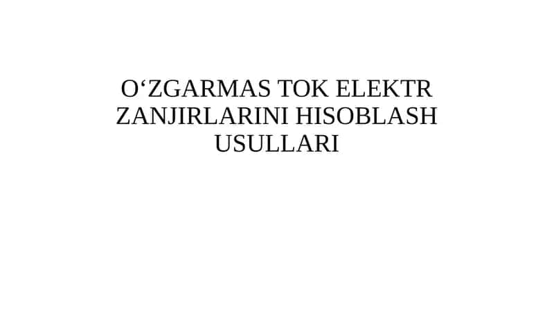 O‘ZGARMASTOK ELEKTR ZANJIRLARINI HISOBLASH USULLARI