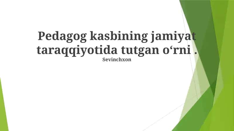 Sevinchxon pedagog kasbining jamiyat taraqqiyotida tutgan oʻrni haqida maʼlumot 1