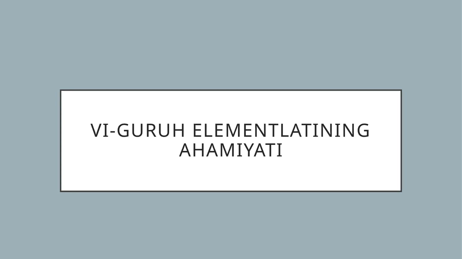 VI-guruhelementlatiningahamiyati