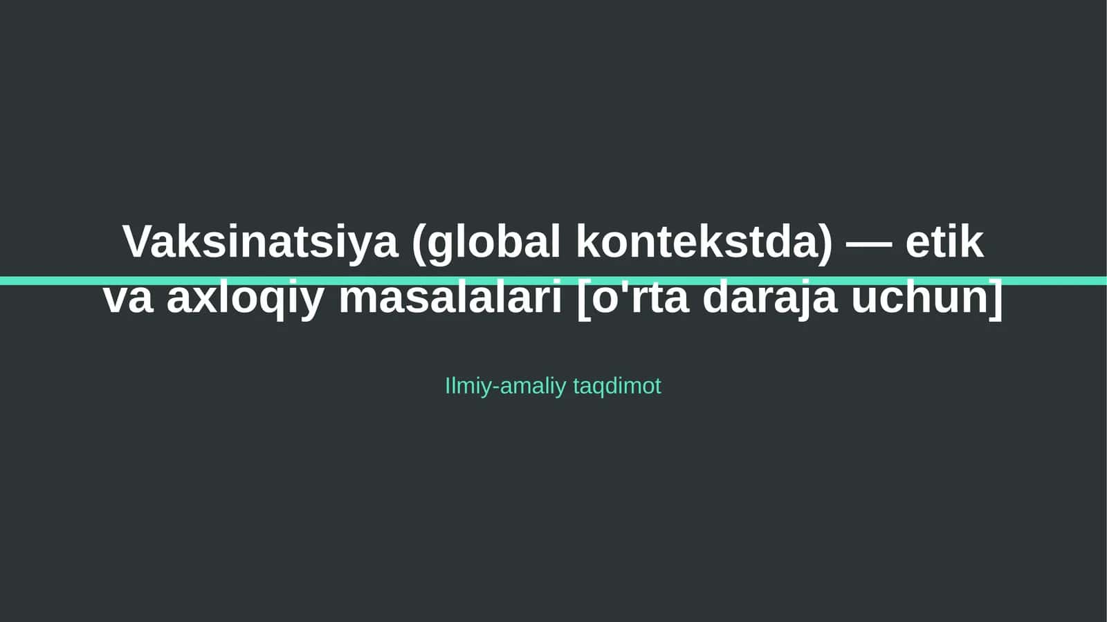 Vaksinatsiya (global kontekstda) — etik va axloqiy masalalari [o'rta daraja uchun]