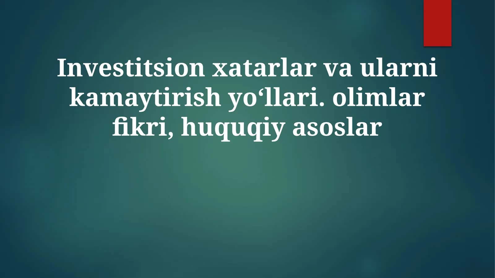 Investitsionxatarlarvaularnikamaytirishyo‘llari.olimlarfikri,huquqiyasoslar