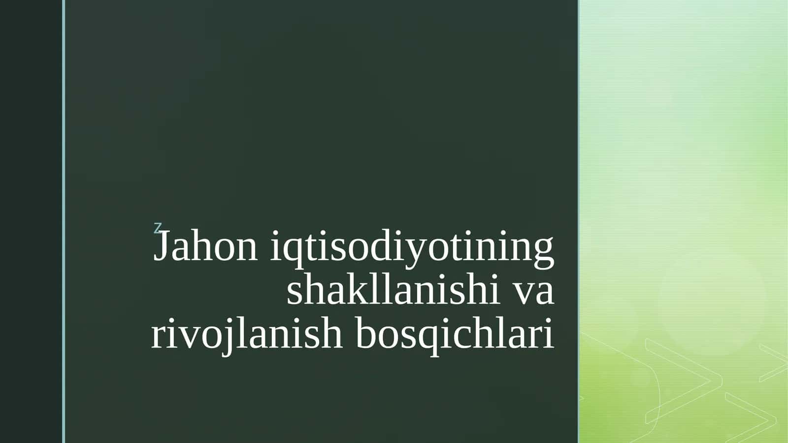 Jahon iqtisodiyotining shakllanishi va rivojlanish bosqichlari