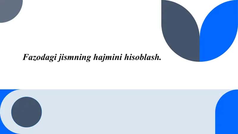 Fazodagi jismning hajmini hisoblash