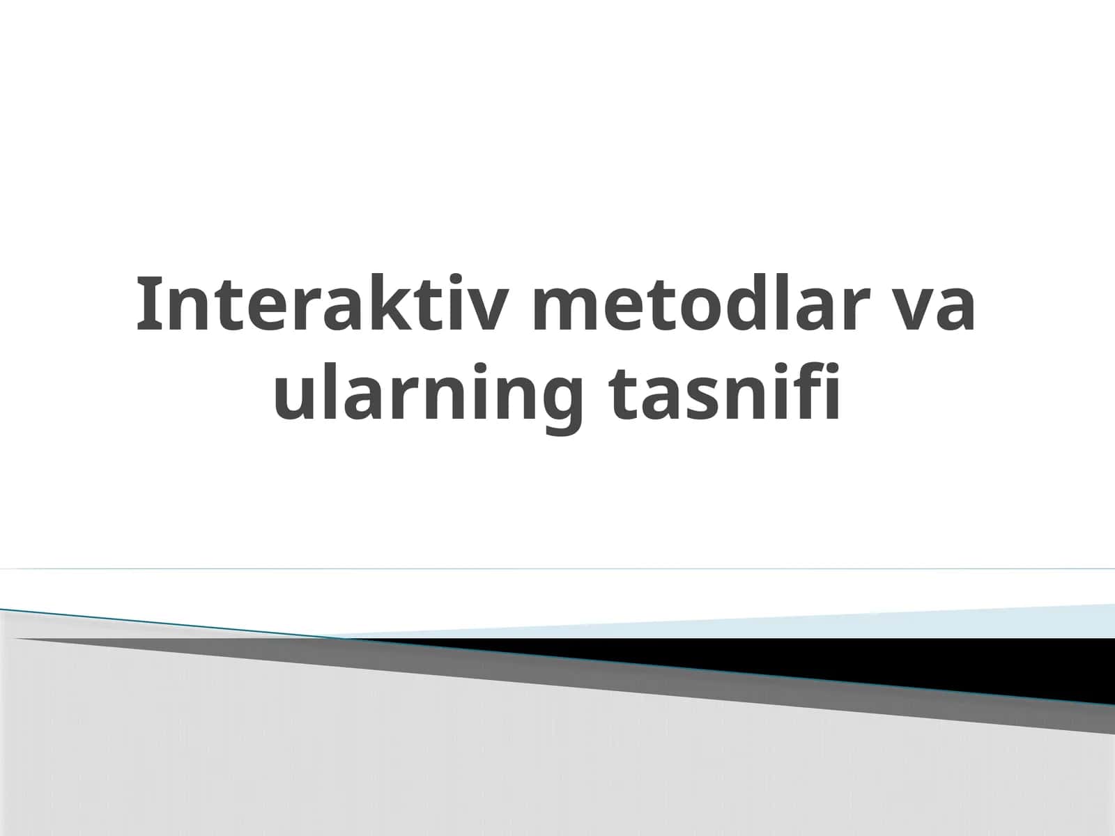 Interaktiv metodlar va ularning tasnifi