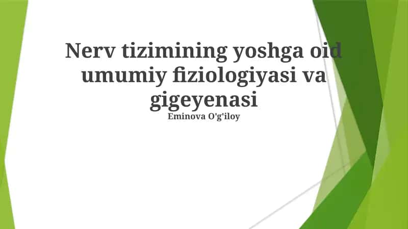 Nerv tizimining yoshga oid umumiy fiziologiyasi va gigeyenasi