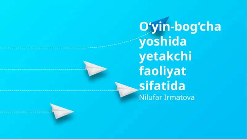 Maktabgacha yoshdagi bolalarda yetakchi faoliyatning mohiyati