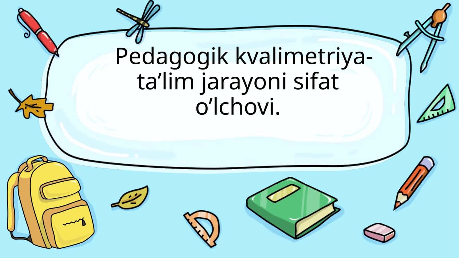 Pedagogik kvalimetriya-ta’lim jarayoni sifat o’lchovi
