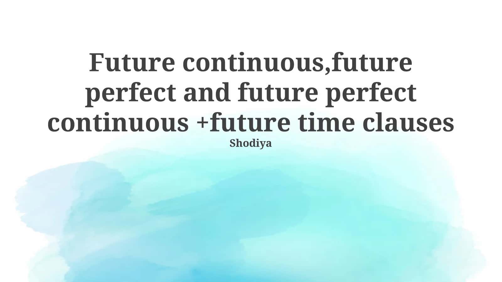 Mastering Future Tenses: Continuous, Perfect, and Perfect Continuous
