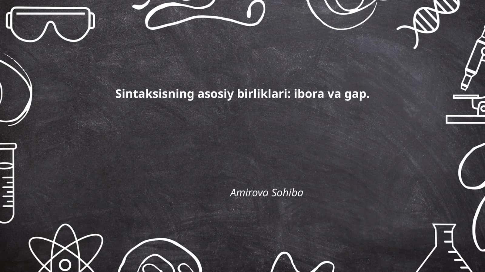 Sintaksisning asosiy birliklari: ibora va gap