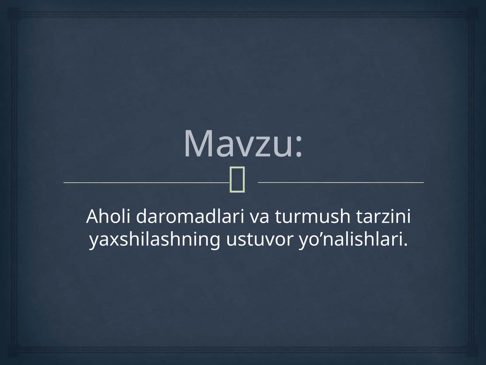 Aholi daromadlari va turmush tarzini yaxshilashning ustuvor yo’nalishlari.