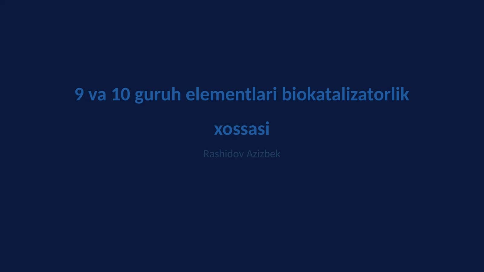 9 va 10 guruh elementlari biokatalizatorlik xossasi