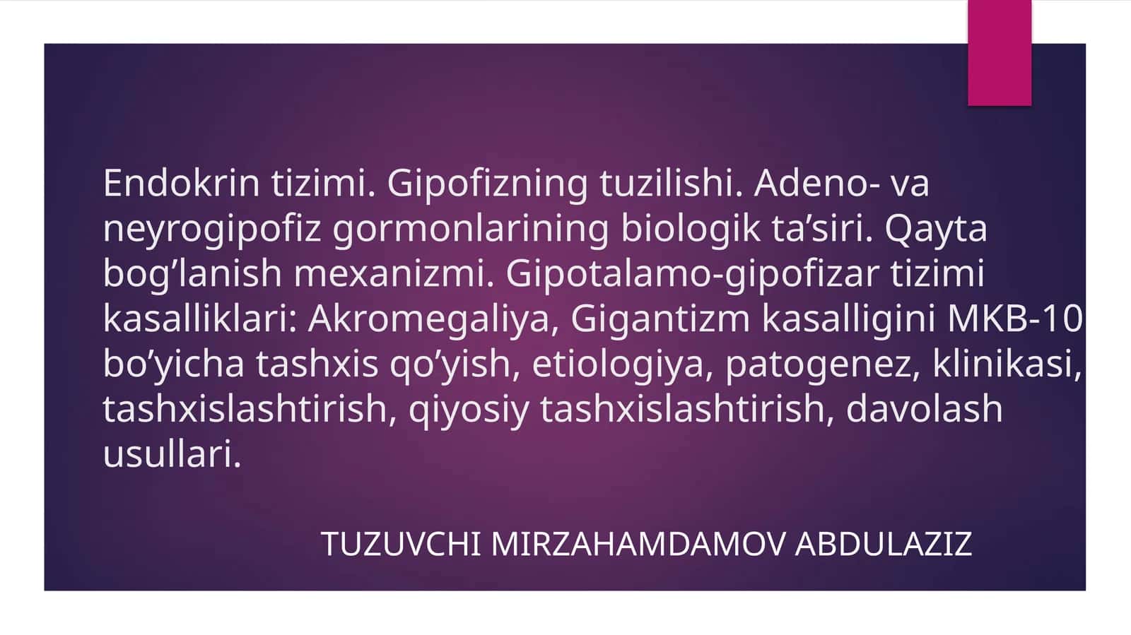 Endokrin tizimi. Gipofizning tuzilishi. Adeno- va neyrogipofiz gormonlarining biologik ta’siri. Qayt