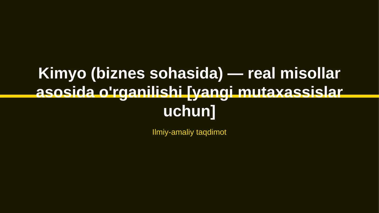 Kimyo (biznes sohasida) — real misollar asosida o'rganilishi [yangi mutaxassislar uchun]
