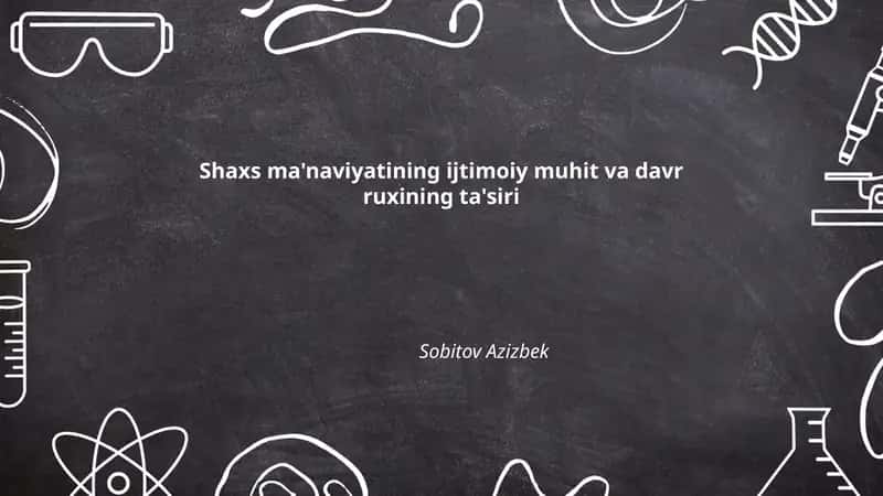 Shaxs ma'naviyatining ijtimoiy muhit va davr ruxining ta'siri