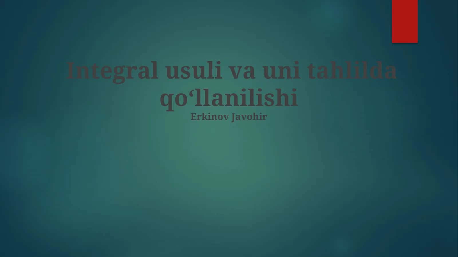 Integral usuli va uni tahlilda qoʻllanilishi