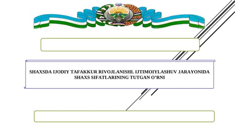 SHAXSDA IJODIY TAFAKKUR RIVOJLANISHI. IJTIMOIYLASHUV JARAYONIDA SHAXS SIFATLARINING TUTGAN O’RNI