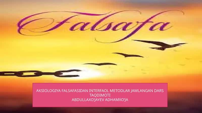 AKSIOLOGIYA FALSAFASIDAN INTERFAOL METODLAR JAMLANGAN DARS TAQDIMOTI
