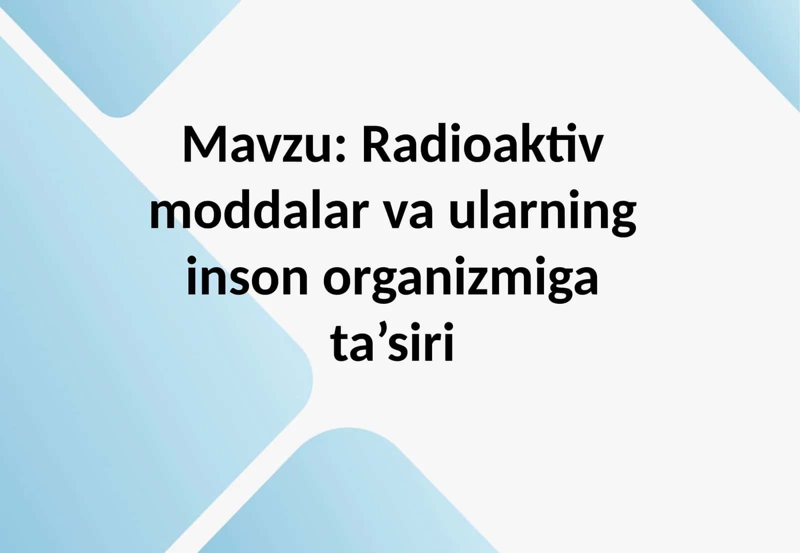 Radioaktiv taqdimmoddalar va ularning inson organizmiga ta'siri