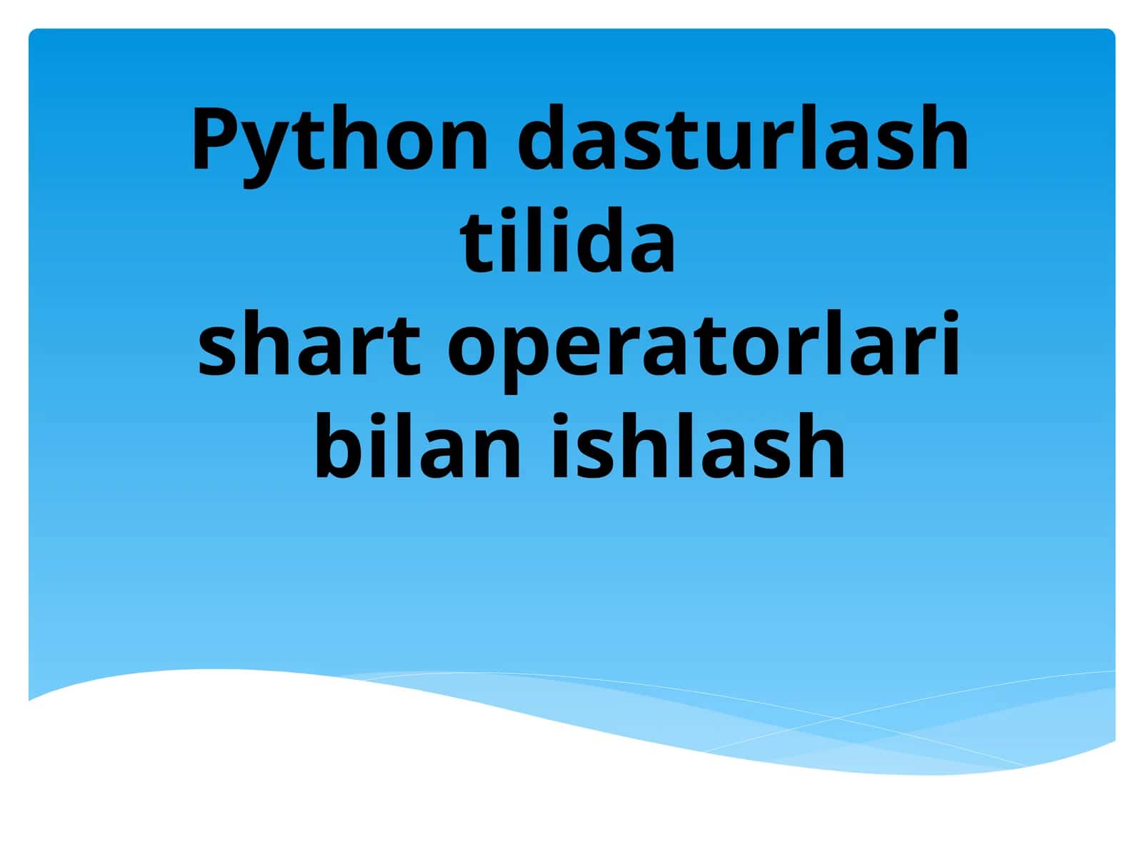 Python dasturlash tilidashart operatorlaribilanishlash